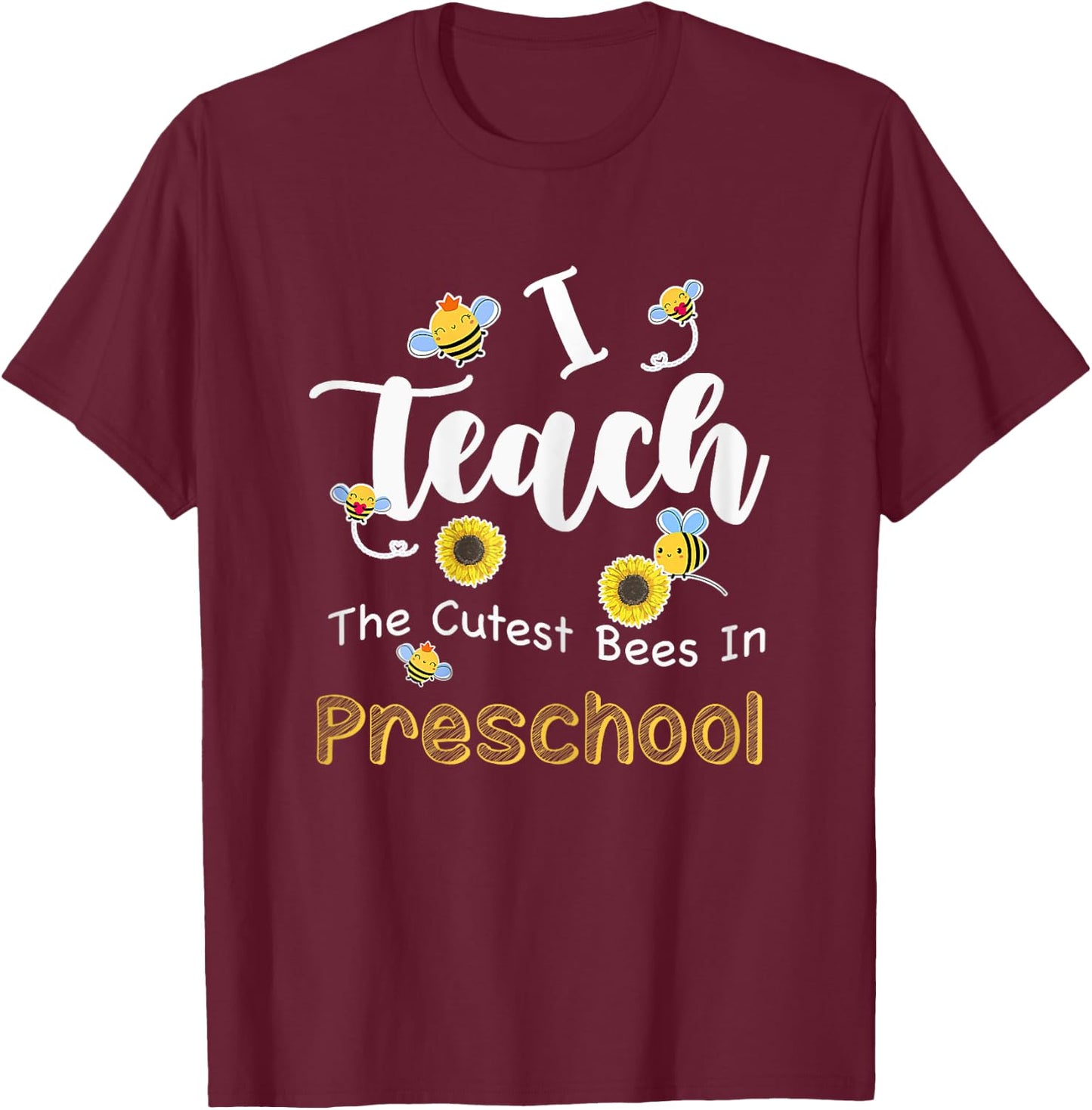 I Teach The Cutest Bees In Preschool Teachers Back To School Women T-Shirt - T-Shirt | Maroon
