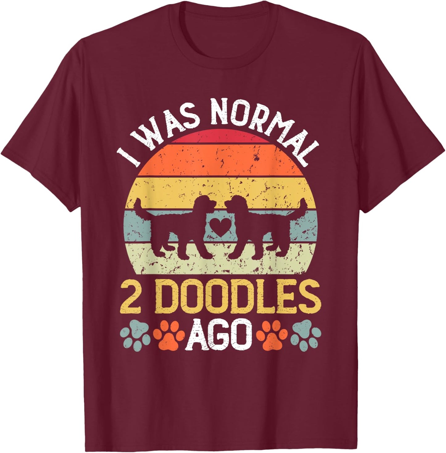 I Was Normal 2 Doodles Ago Goldendoodle Dog Owner Women T-Shirt - T-Shirt | Maroon