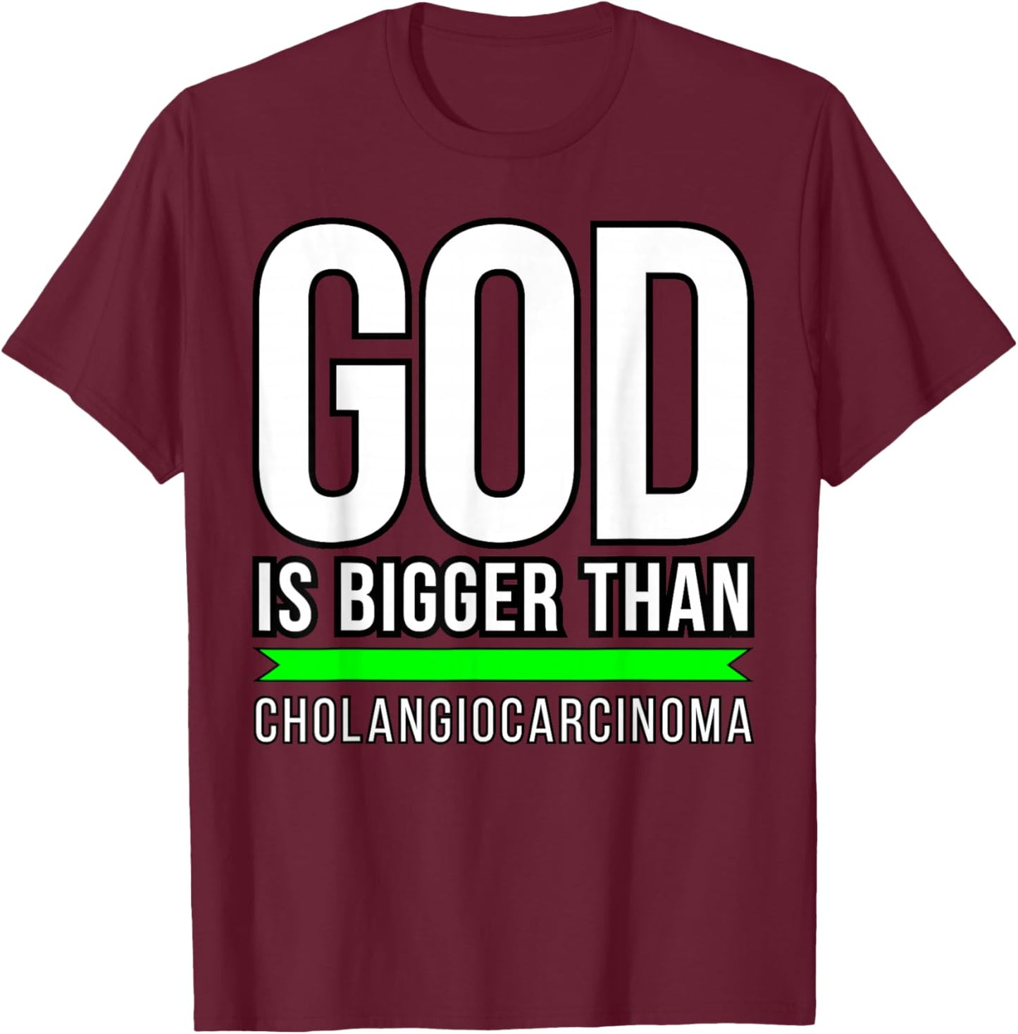 God is bigger than Cholangiocarcinoma T-Shirt - T-Shirt | Maroon