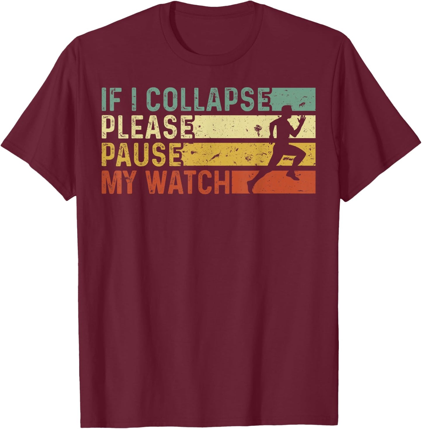 Funny Runner If I Collapse Please Pause My Watch Running T-Shirt - T-Shirt | Maroon