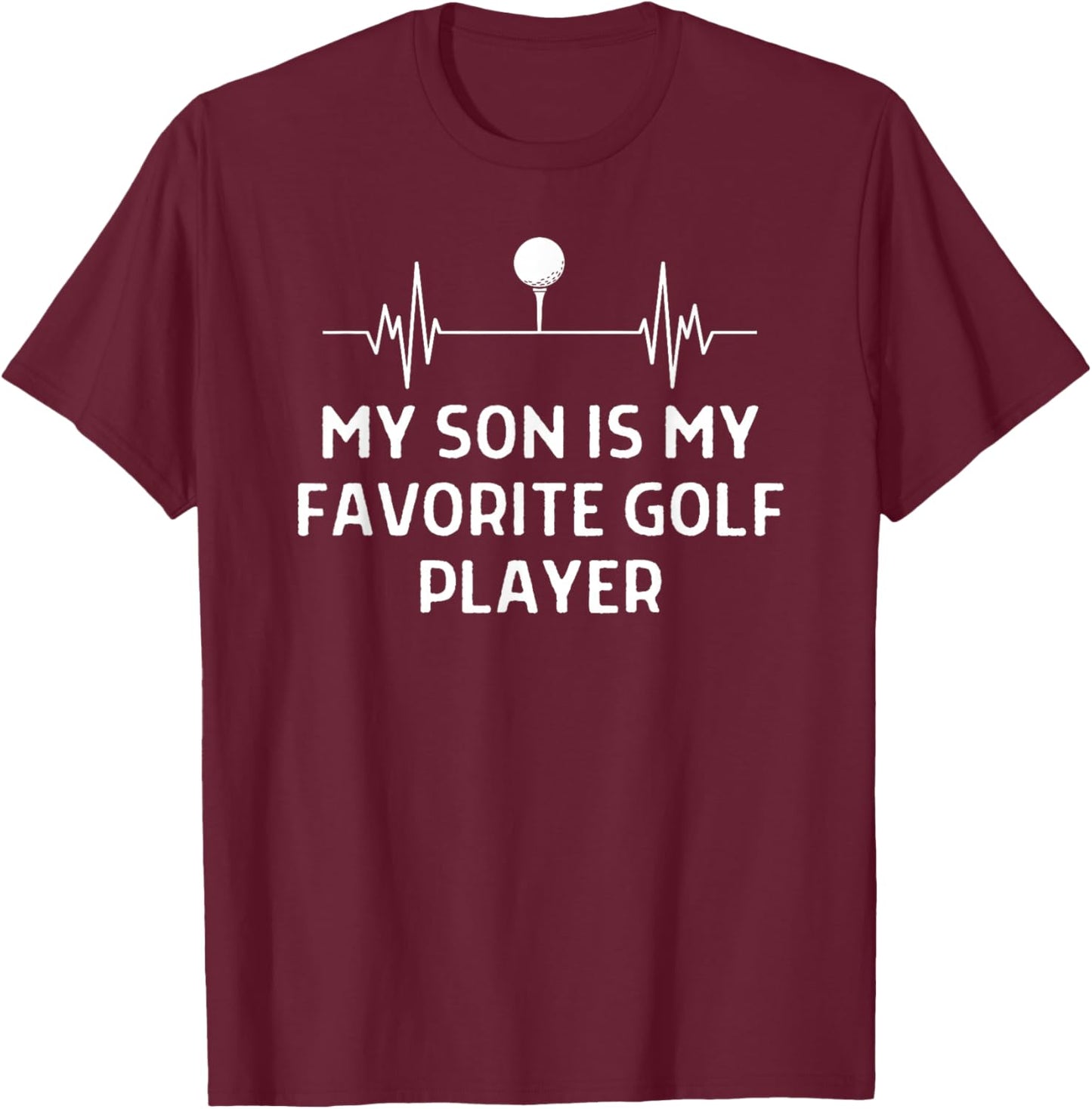 Son Is My Favorite Golf Player Outfit Women Men T-Shirt - T-Shirt | Maroon