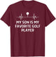 Son Is My Favorite Golf Player Outfit Women Men T-Shirt - T-Shirt | Maroon
