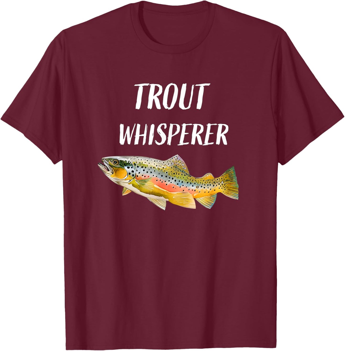 Trout Whisperer Fly Fishing Rainbow trout T-Shirt - T-Shirt | Maroon