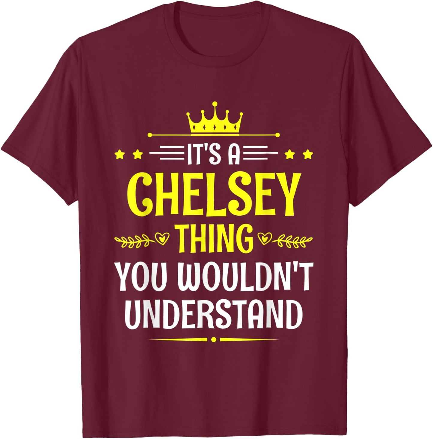 It's a Chelsey Thing You Wouldn't Understand Funny Name T-Shirt - T-Shirt | Maroon