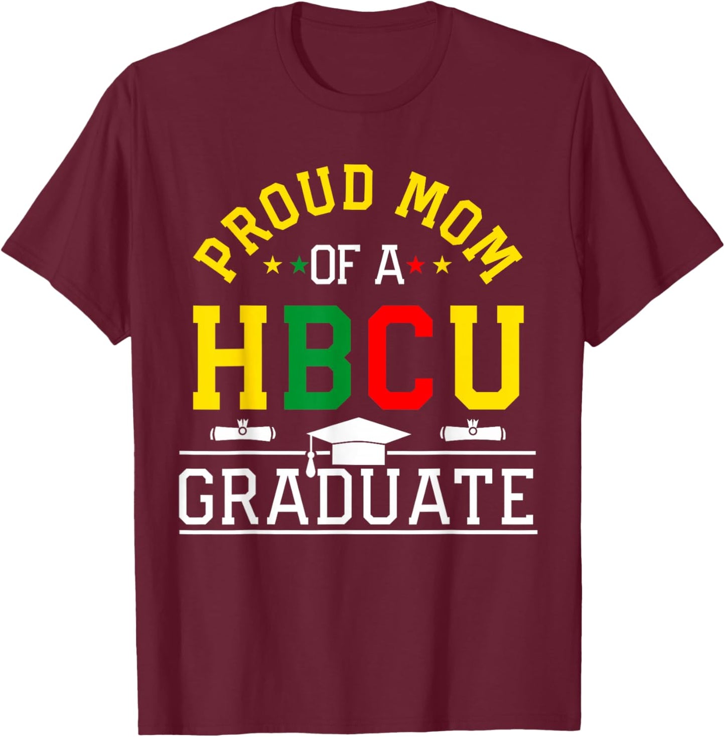 Proud HBCU Mom of a HBCU Graduate Family T-Shirt - T-Shirt | Maroon