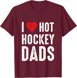 I Love Hot Hockey Dads T-Shirt - T-Shirt | Maroon