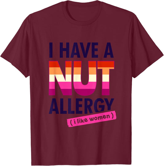 Women's Funny Lesbian I Have a Nut Allergy Lesbian T-Shirt - T-Shirt | Maroon
