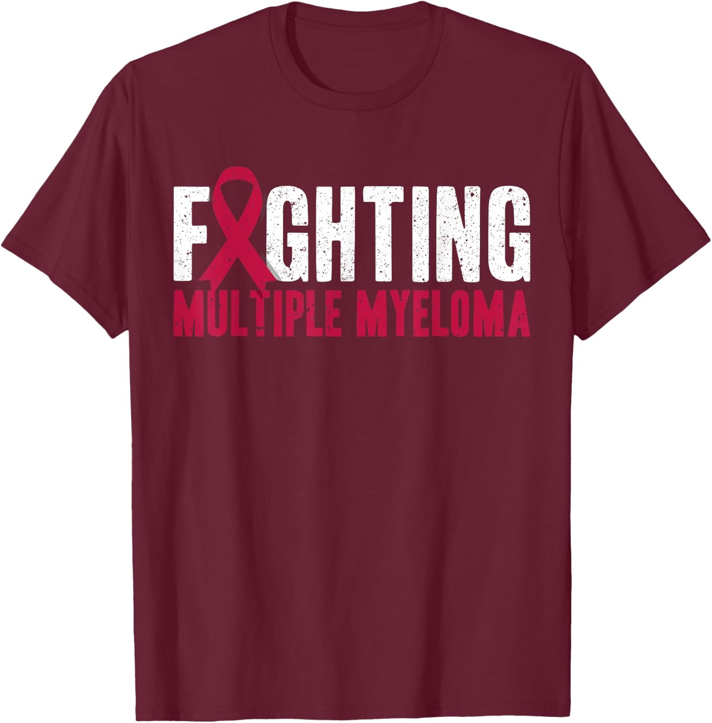 Awareness Fighting Multiple Myeloma Support T-Shirt - T-Shirt | Maroon