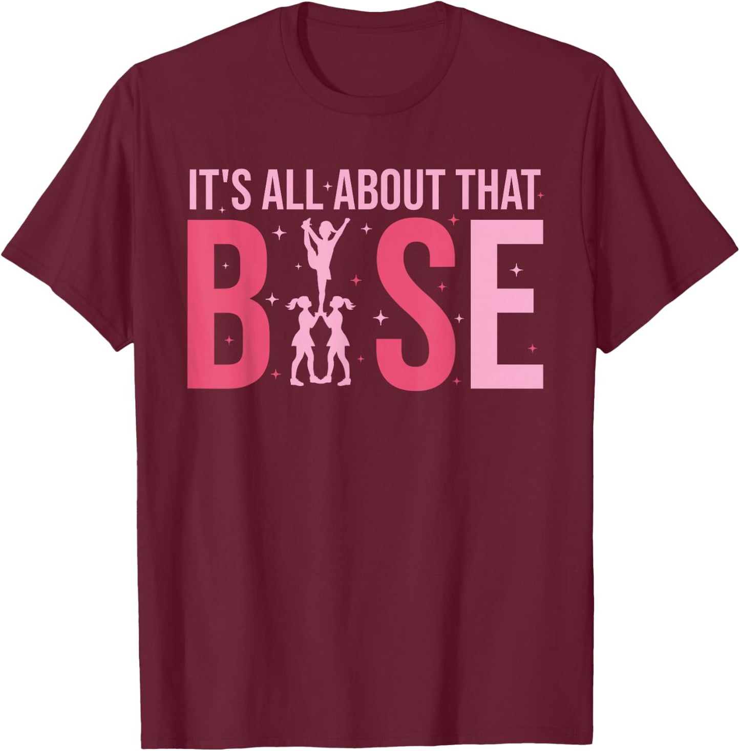 Its All About That Base Cheer Funny Cheerleader Cheerleading T-Shirt - T-Shirt | Maroon