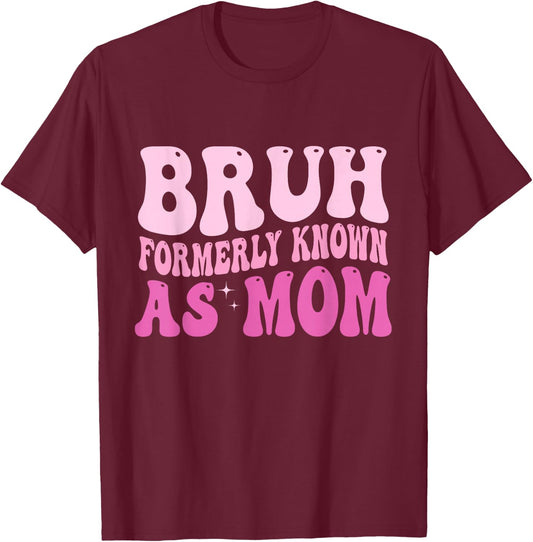 Bruh Formerly Known As Mom T-Shirt - T-Shirt | Maroon