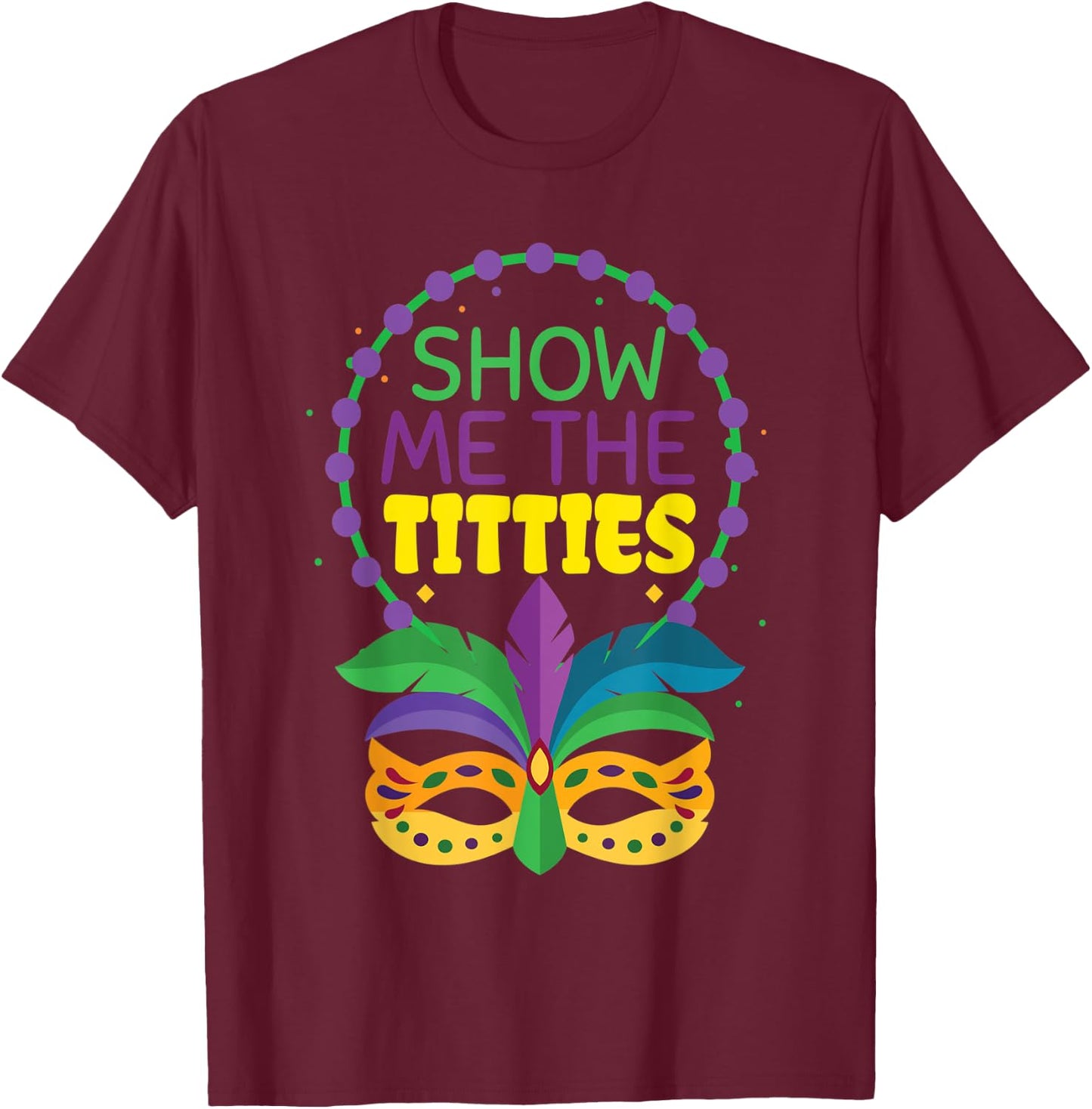 Funny Show Me The Titties Fat Jester Mask Mardi Gras 2022 T-Shirt - T-Shirt | Maroon