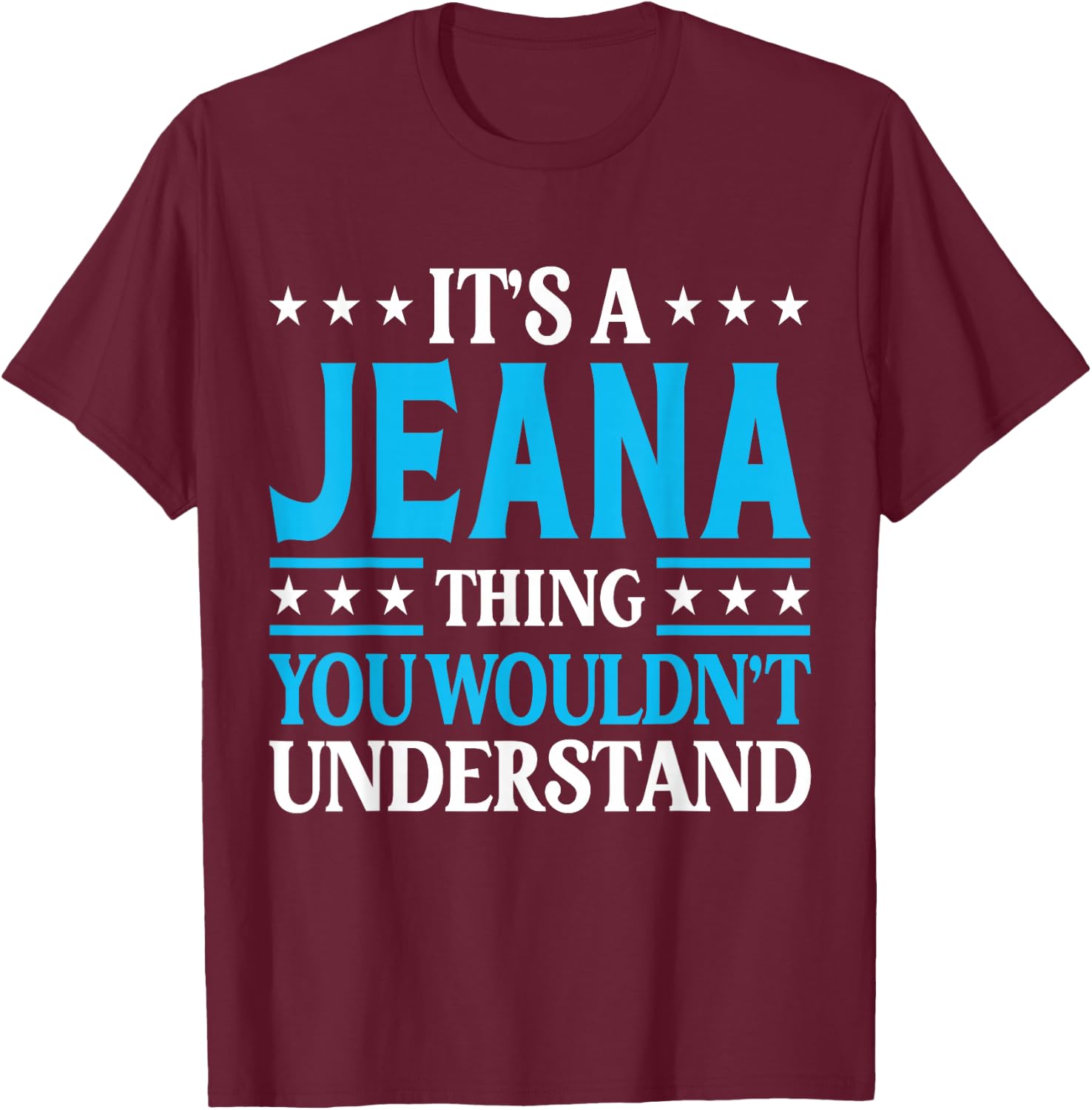 It's A Jeana Thing Wouldn't Understand Girl Name Jeana T-Shirt - T-Shirt | Maroon