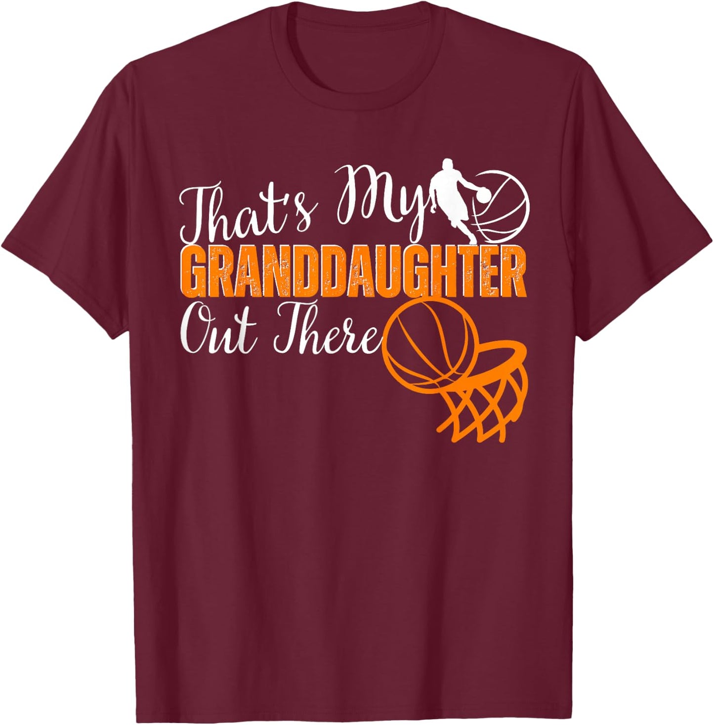 That's My Granddaughter Out There basketball Grandma Grandpa T-Shirt - T-Shirt | Maroon