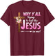 Why Are You All Trying To Test the Jesus in Me Christian T-Shirt - T-Shirt | Maroon