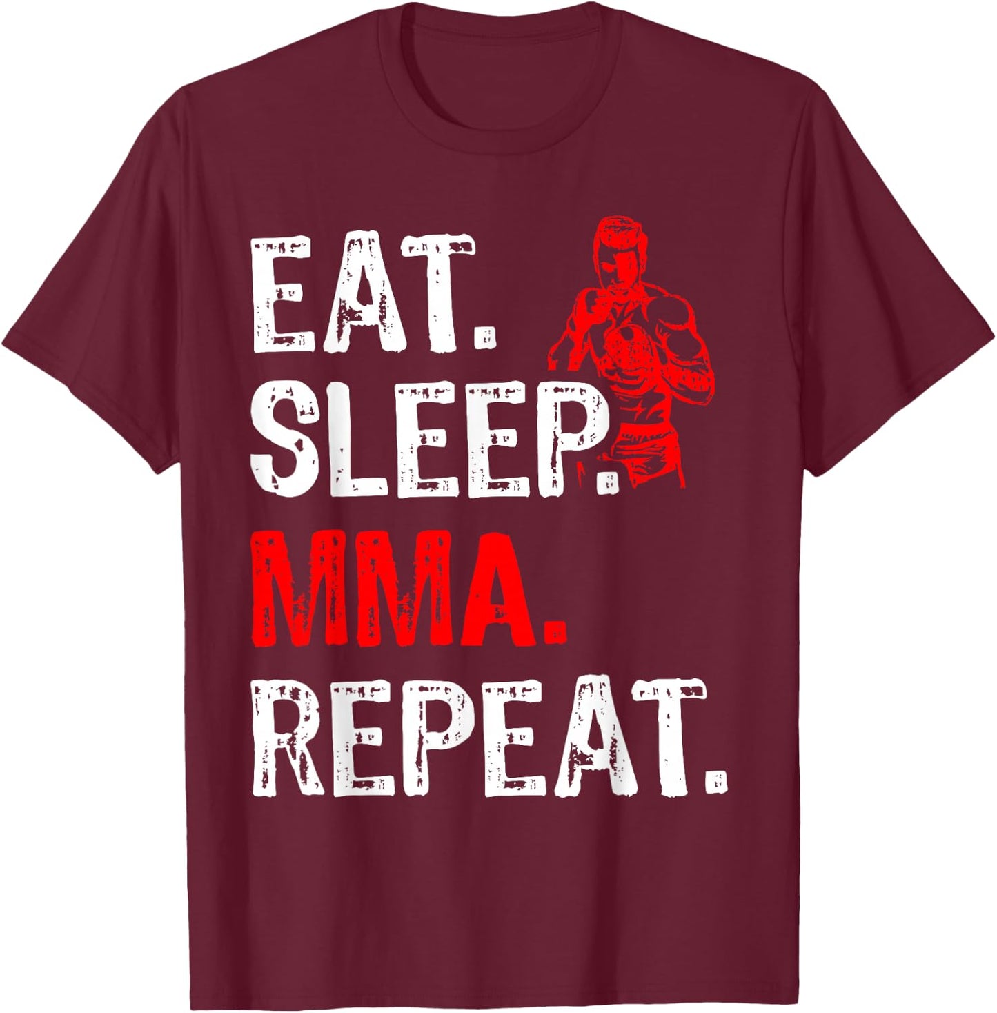 Eat Sleep MMA Repeat Mix Martial Art Fighter Funny T-Shirt - T-Shirt | Maroon