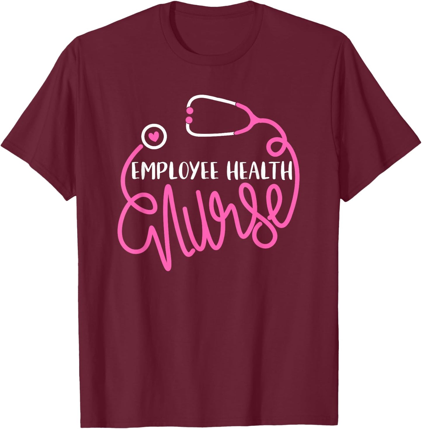 Employee Health Nurse Occupational Health Nursing Department T-Shirt - T-Shirt | Maroon