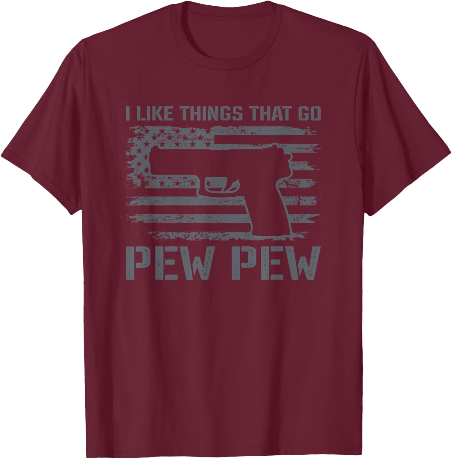 I Like Things That Go Pew Pew - Gun Owner Pistol Joke T-Shirt - T-Shirt | Maroon