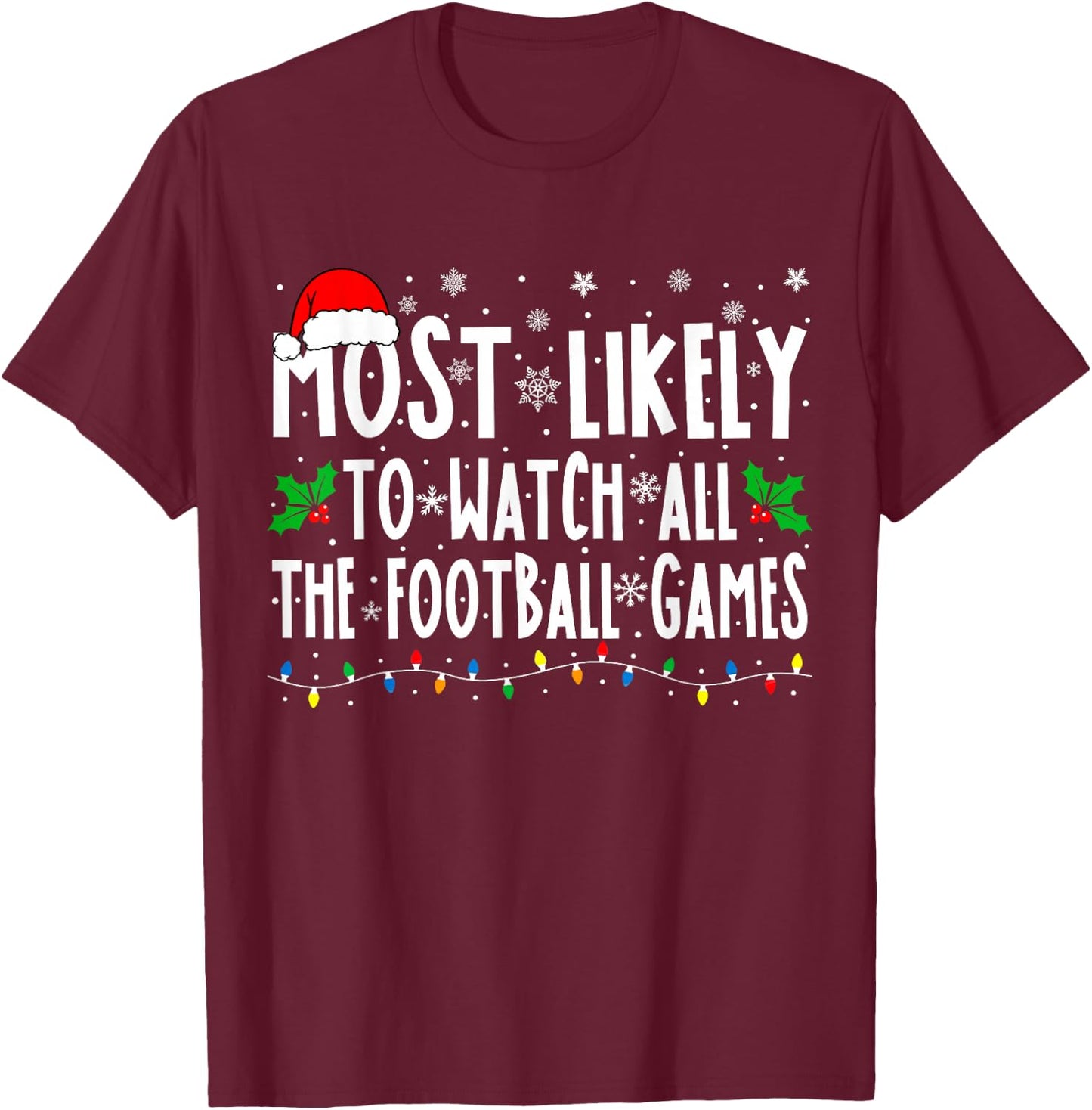 Most Likely To Watch All The Football Games Family Christmas T-Shirt - T-Shirt | Maroon