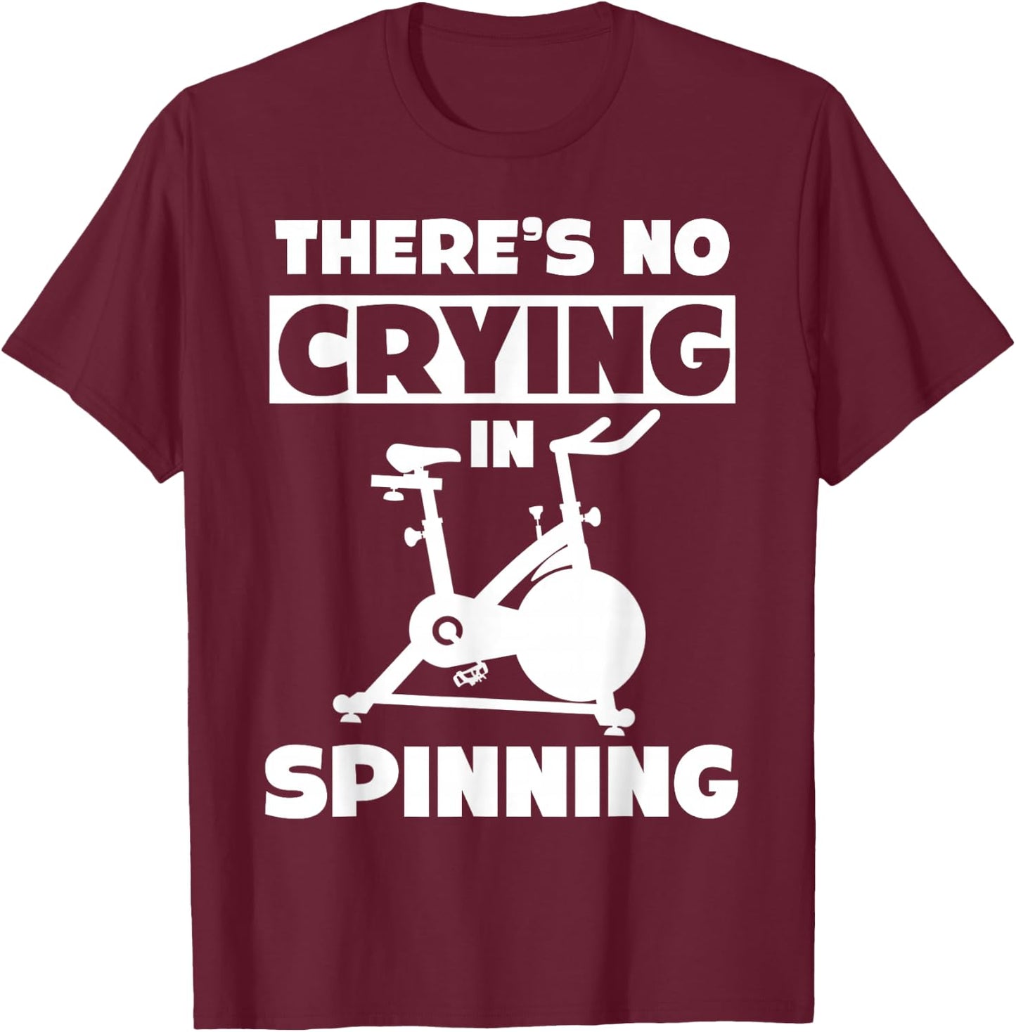 Spinning Class There's no crying in spinning Spin T-Shirt - T-Shirt | Maroon