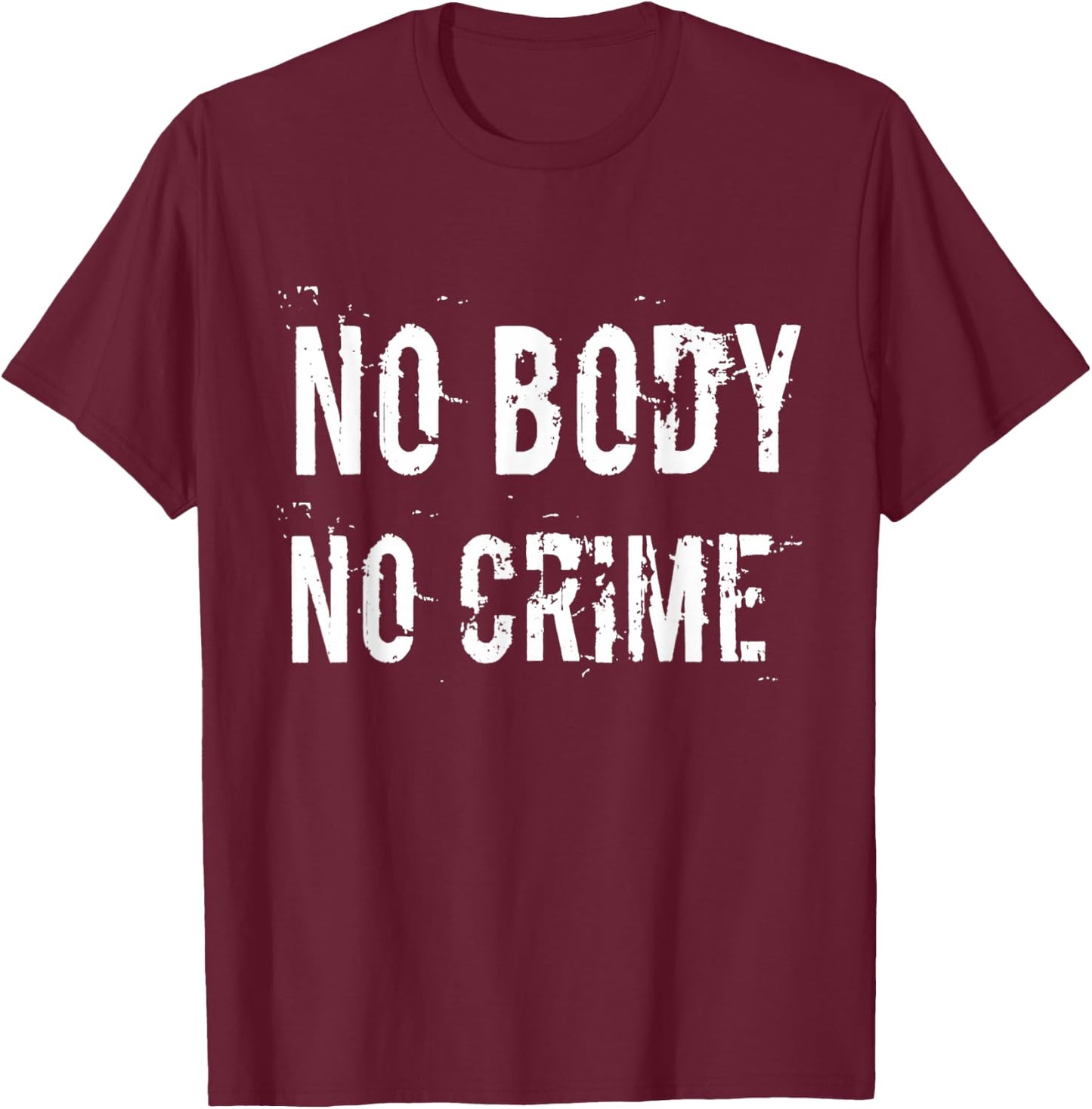 No body No crime T-Shirt - T-Shirt | Maroon