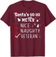 Nice Naughty Veteran Christmas List Santa Military Army T-Shirt - T-Shirt | Maroon