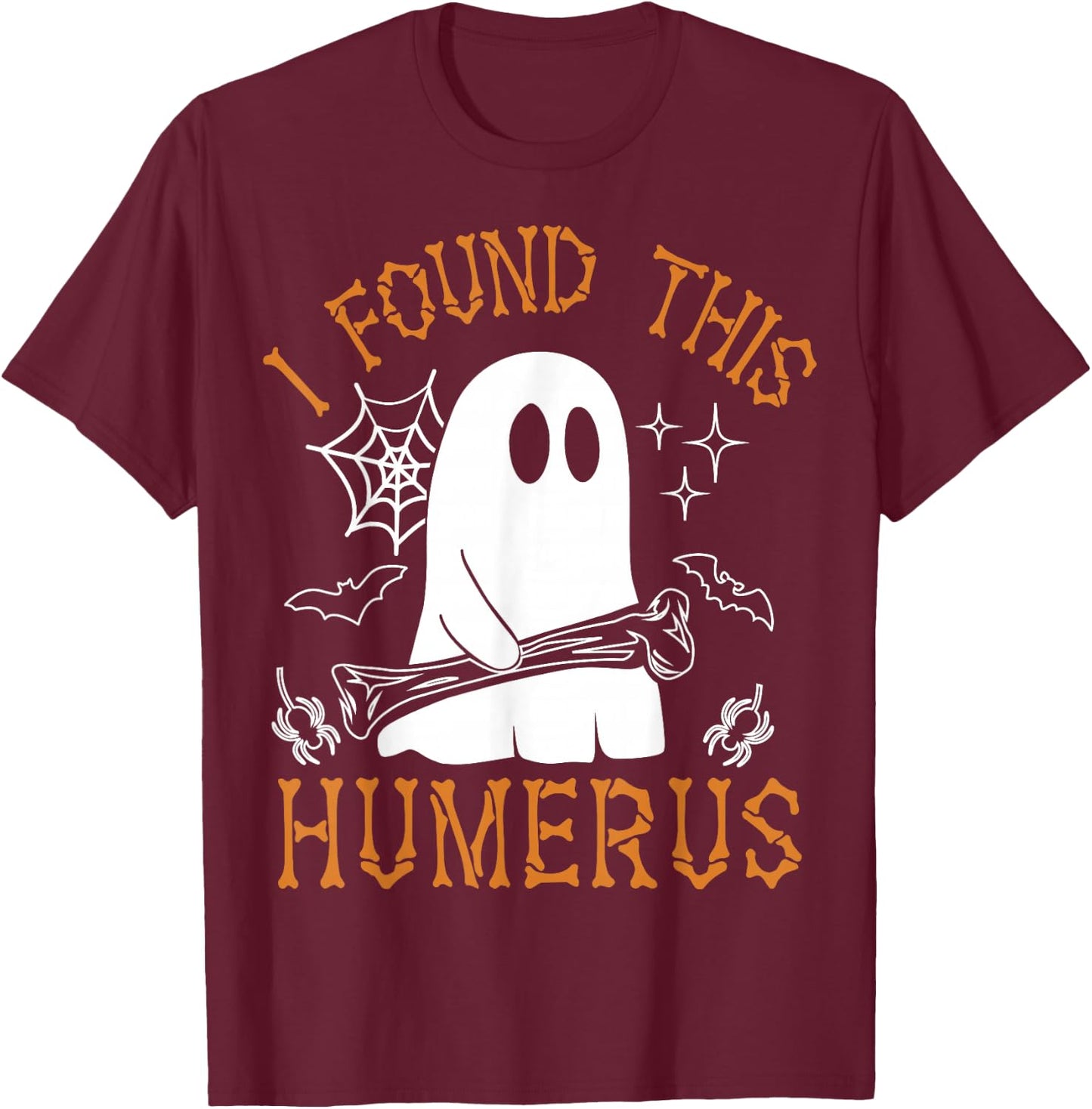 I Found This Humerus Funny Halloween Ghost Skeleton T-Shirt - T-Shirt | Maroon