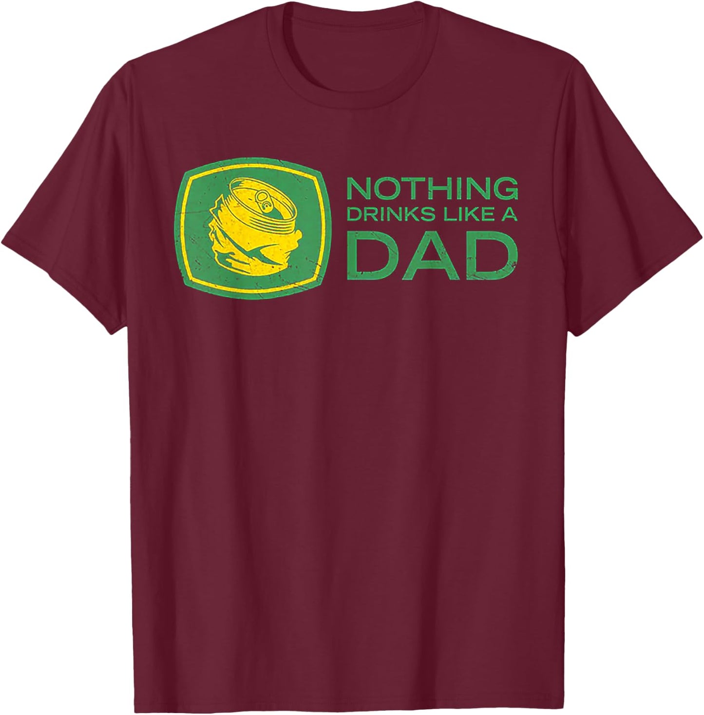 Nothing Drinks Like A Dad T-Shirt - T-Shirt | Maroon
