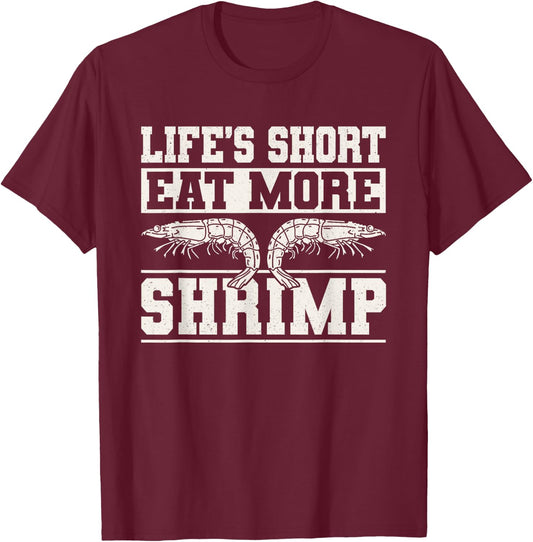 Lifes Short Eat More Shrimp Seafood Shellfish T-Shirt - T-Shirt | Maroon