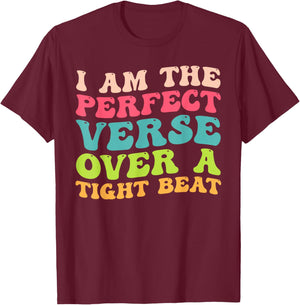 I Am The Perfect Verse Over A Tight Beat Quote T-Shirt - T-Shirt | Maroon