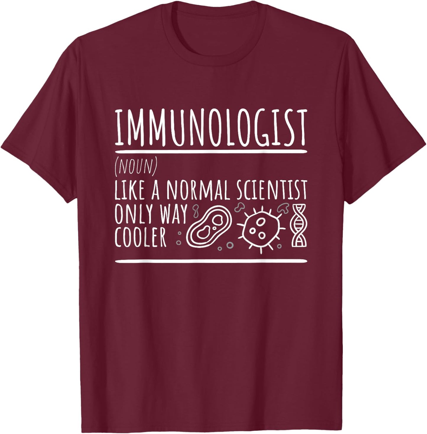 Immunologist Like A Normal Scientist Only Cooler, Immunology T-Shirt - T-Shirt | Maroon
