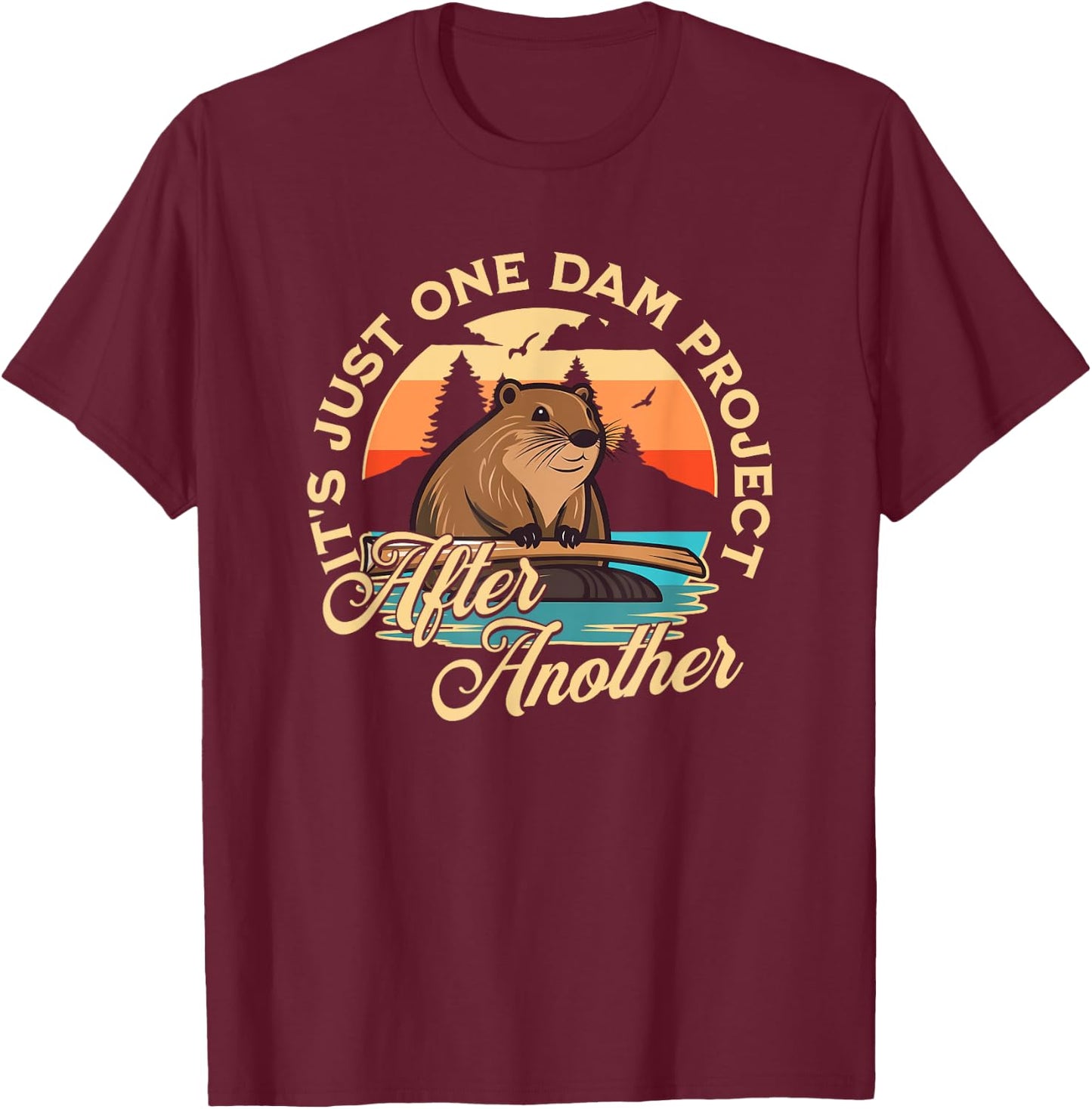 Besuchen Sie den Biber Shop - Adults Beaver - Black - Small - Short Sleeve - - Casual Modern - Unique Graphic - It's Just One Dam Project After Another T-Shirt - T-Shirt | Maroon