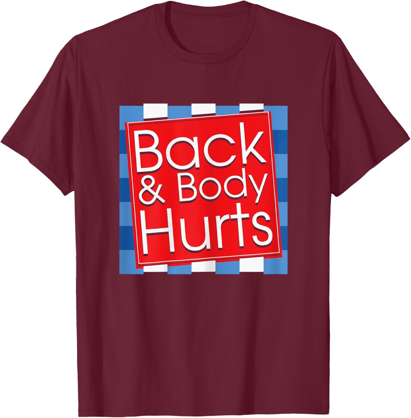 Funny Back Body Hurts Quote Workout Gym Girl T-Shirt - T-Shirt | Maroon
