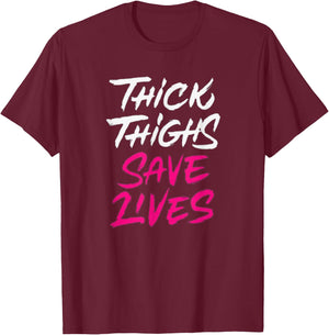 Thick Thighs Save Lives Funny Workout Fitness T-Shirt - T-Shirt | Maroon