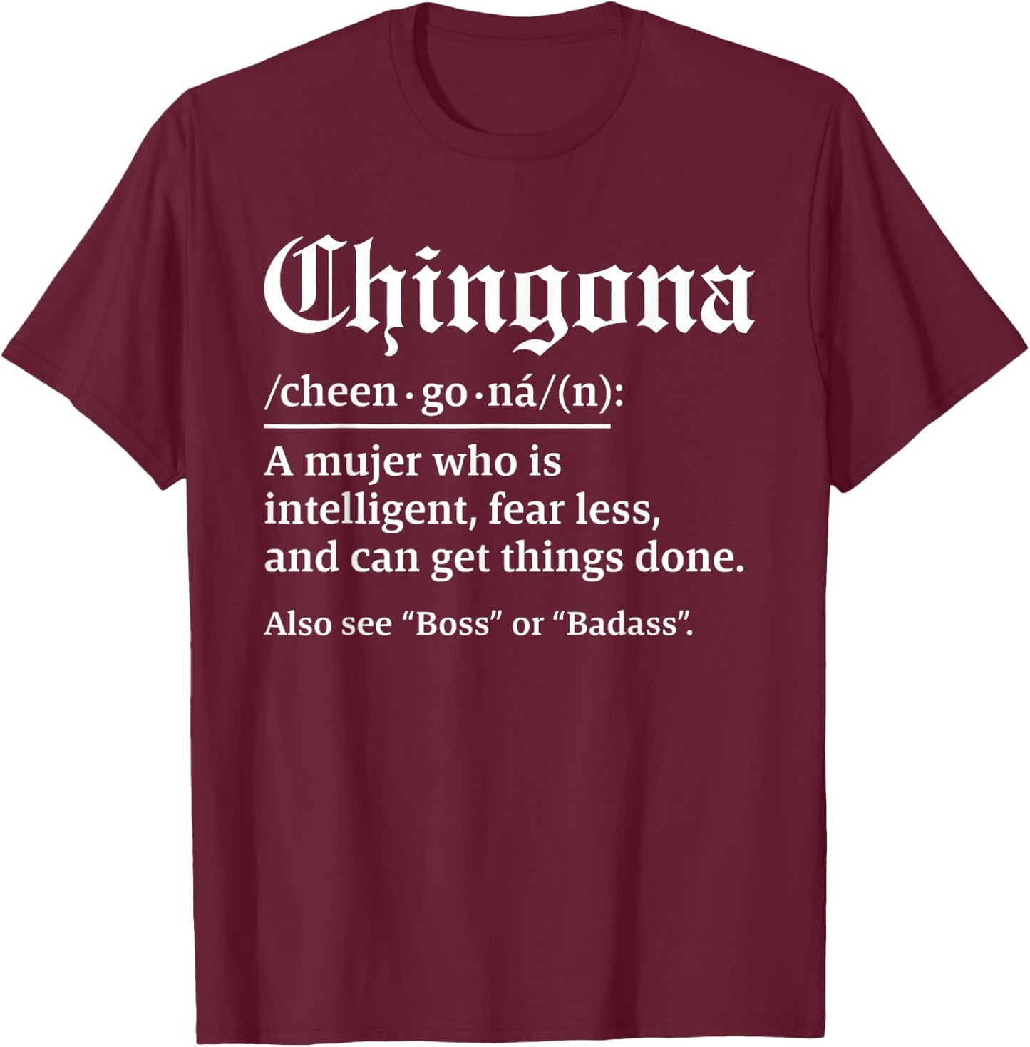 Chingona Definition, Chillona Pero Chingona T-Shirt - T-Shirt | Maroon