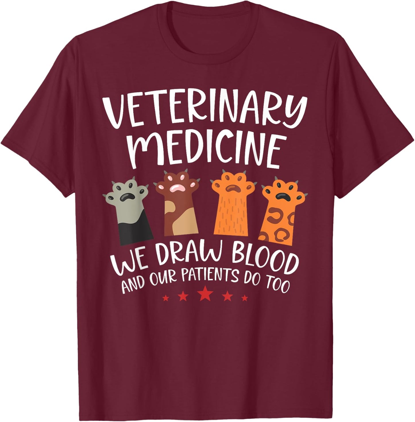 Funny Vet Tech Medicine We Draw Blood Our Patients Do Too T-Shirt - T-Shirt | Maroon