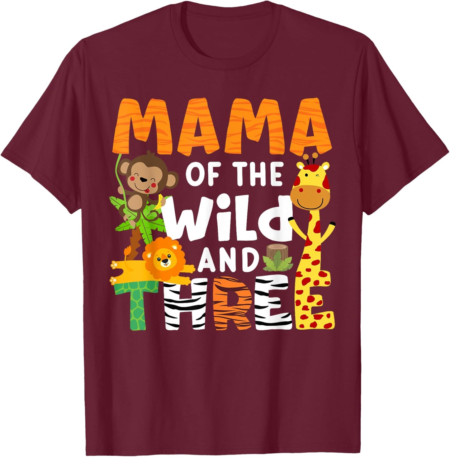 Mama Of The Wild and Three Zoo Theme Birthday Jungle Safari T-Shirt - T-Shirt | Maroon
