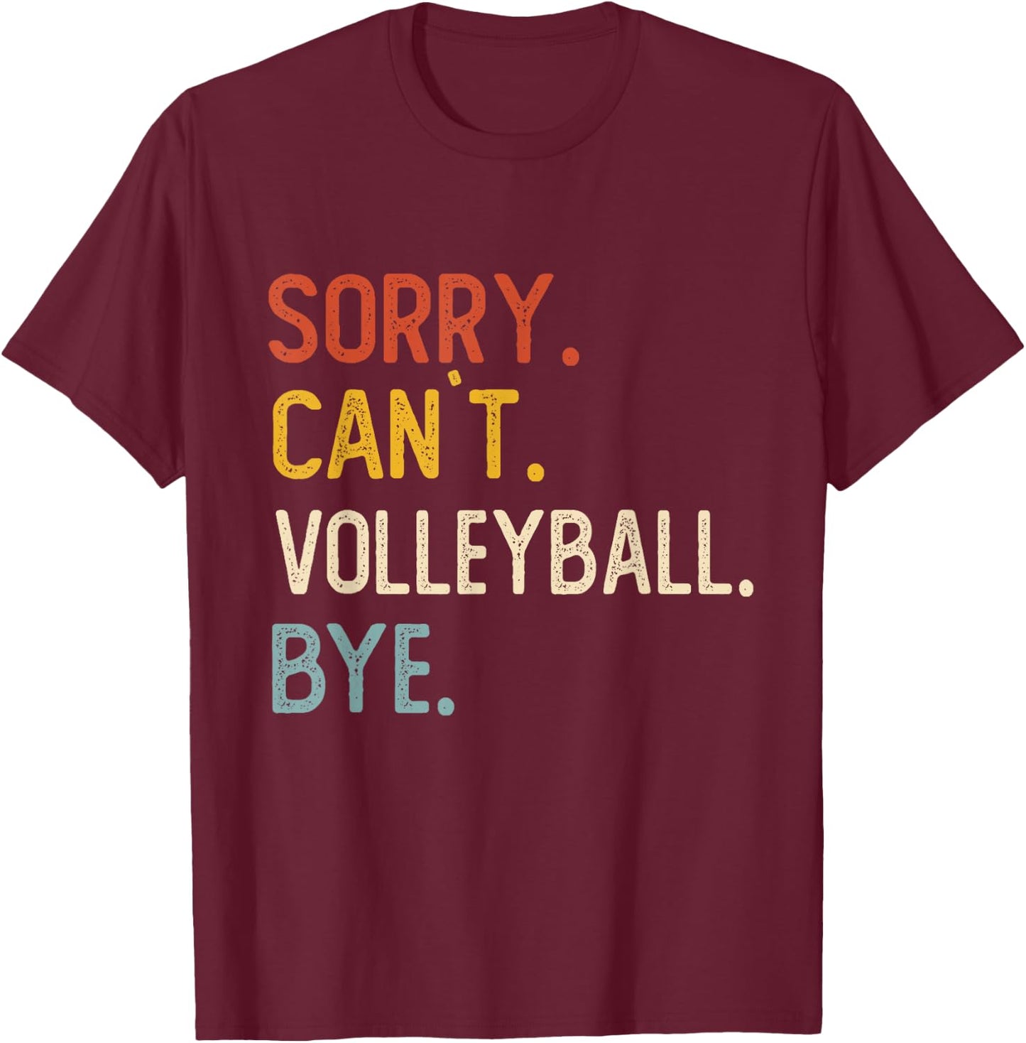 Sorry Can't Volley Tennis Bye Shirts Volley Tennis Lovers T-Shirt - T-Shirt | Maroon