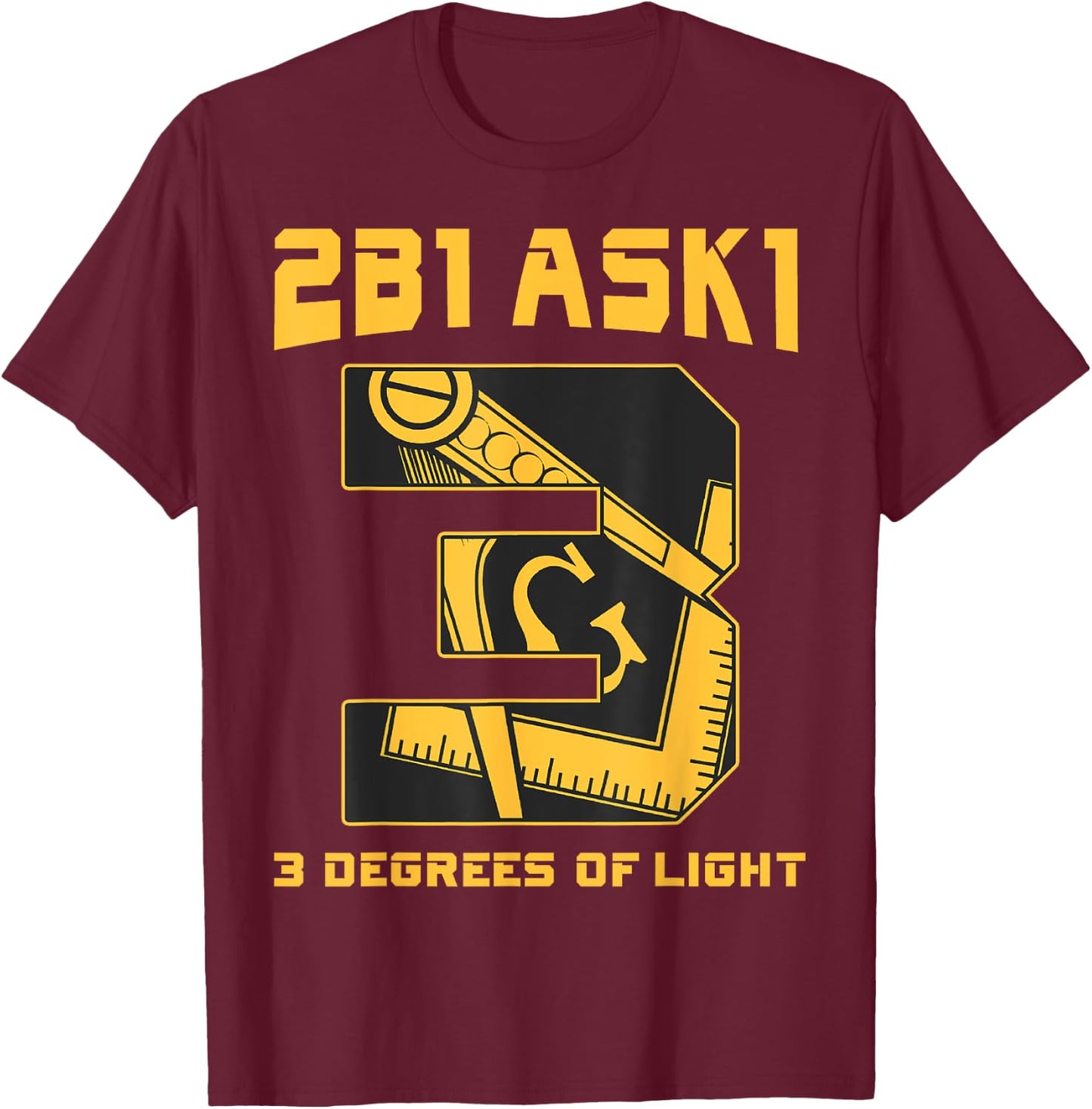 Freemason 2B1Ask1 3 Degrees Of Light Compass Square Masonic T-Shirt - T-Shirt | Maroon