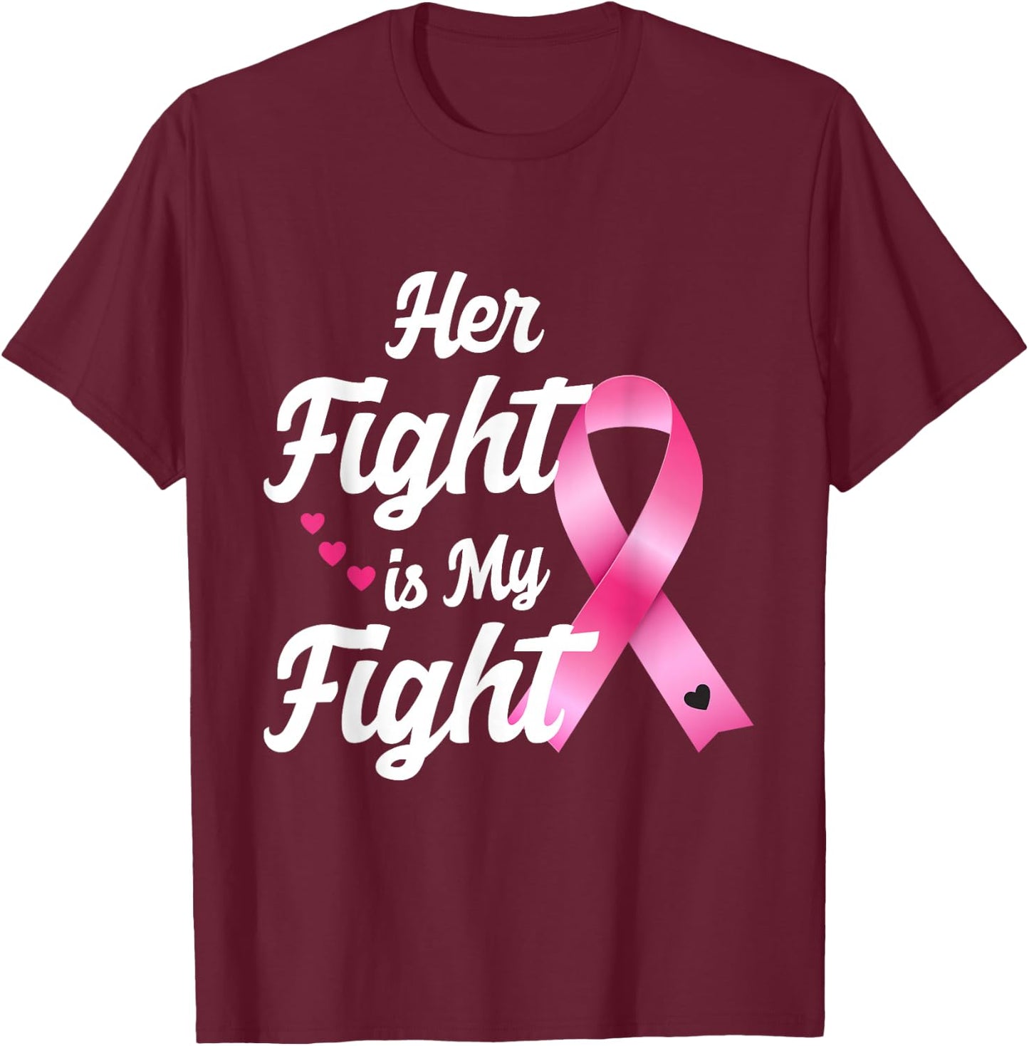 Pink Breast Cancer Awareness Month Her Fight Is My Fight T-Shirt - T-Shirt | Maroon