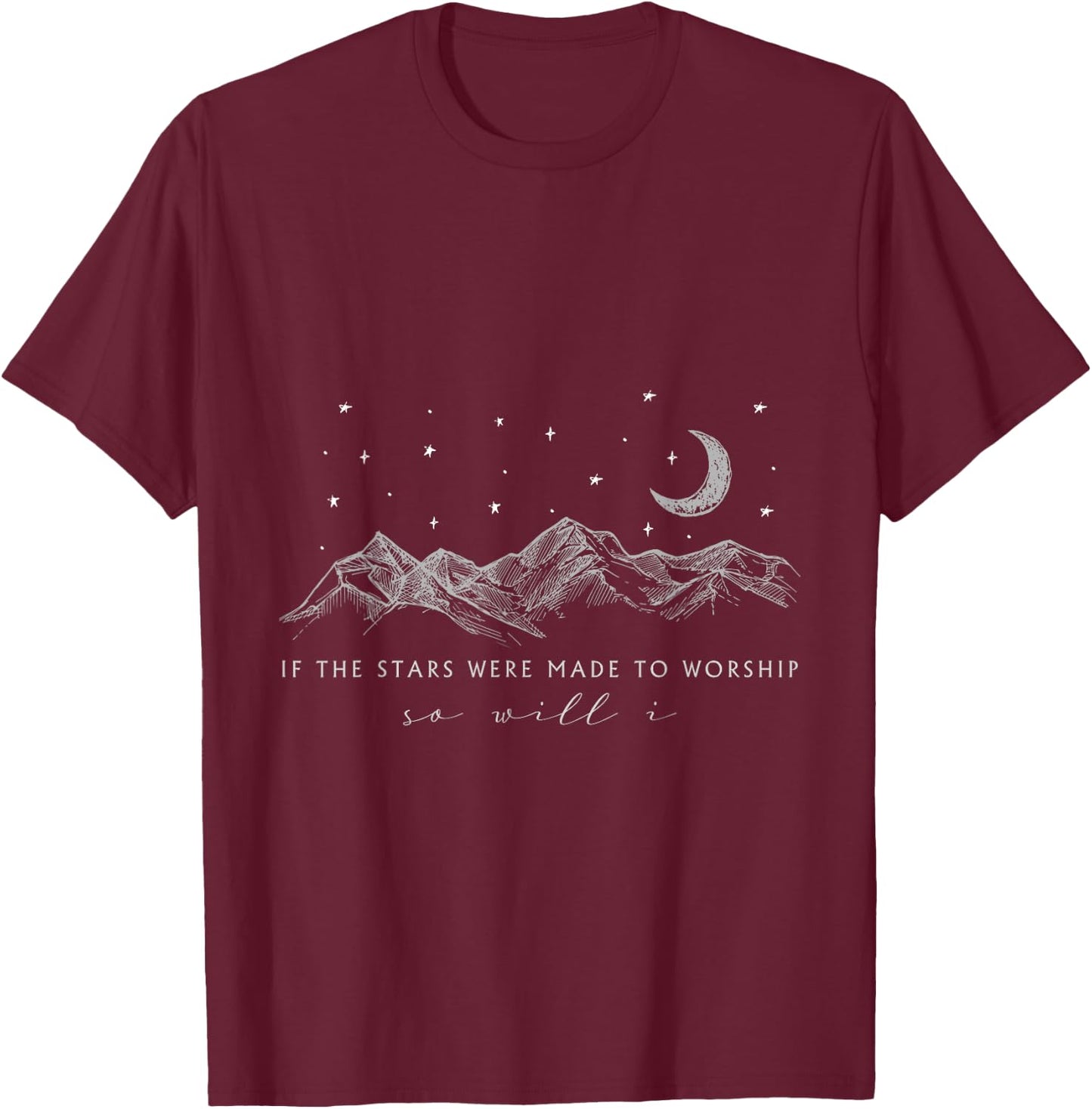 If The Stars Were Made To Worship So Will I, Jesus Religion T-Shirt - T-Shirt | Maroon