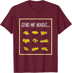 Funny Pasta Send Me Noods Food & Cooking Jokes T-Shirt - T-Shirt | Maroon