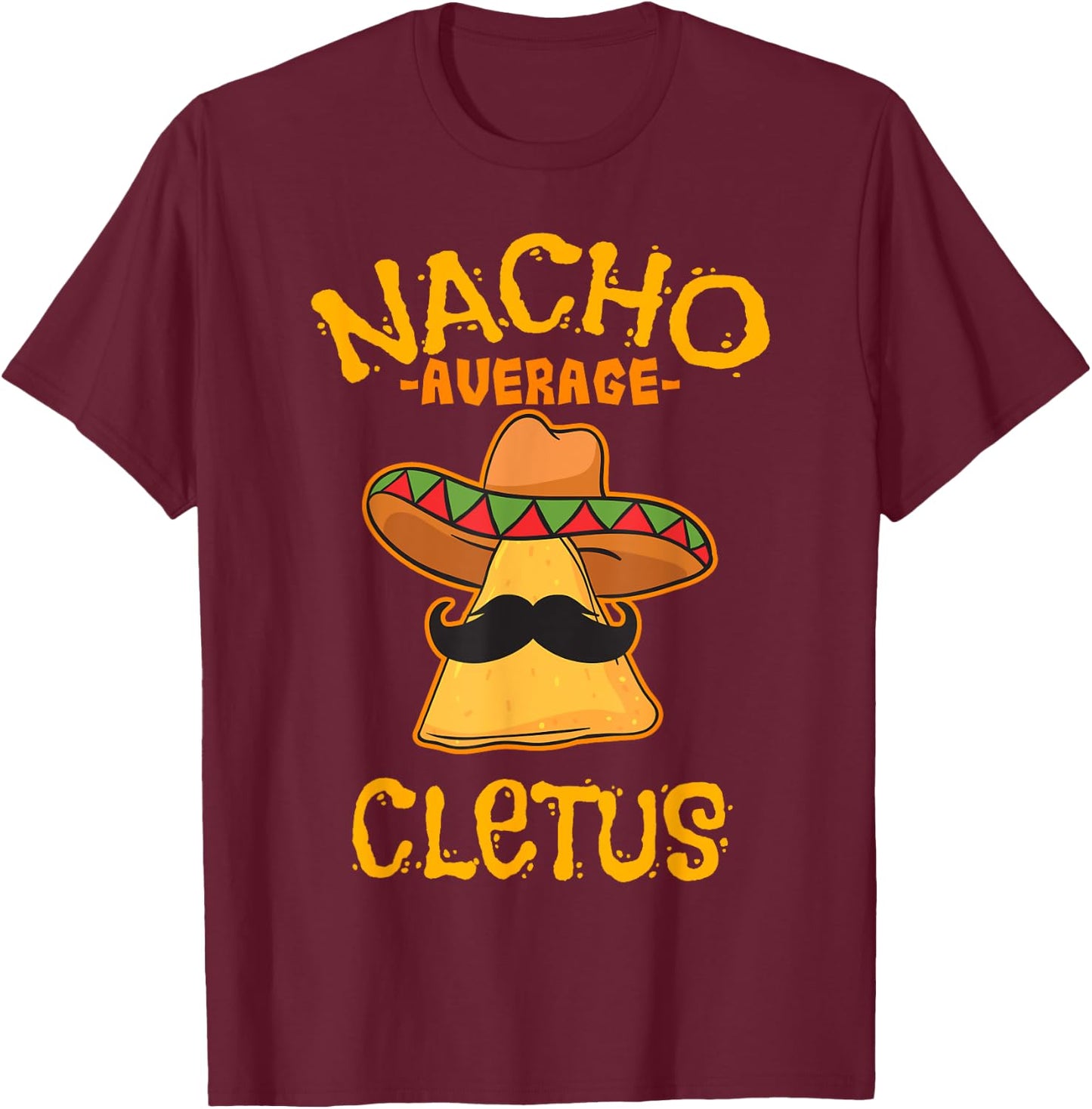 Nacho Average Cletus Personalized Name Funny Taco T-Shirt - T-Shirt | Maroon