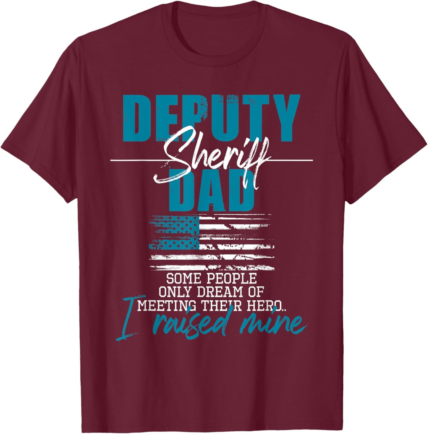 Deputy Sheriff Dad - USA Flag Police Officer Law Enforcement T-Shirt - T-Shirt | Maroon