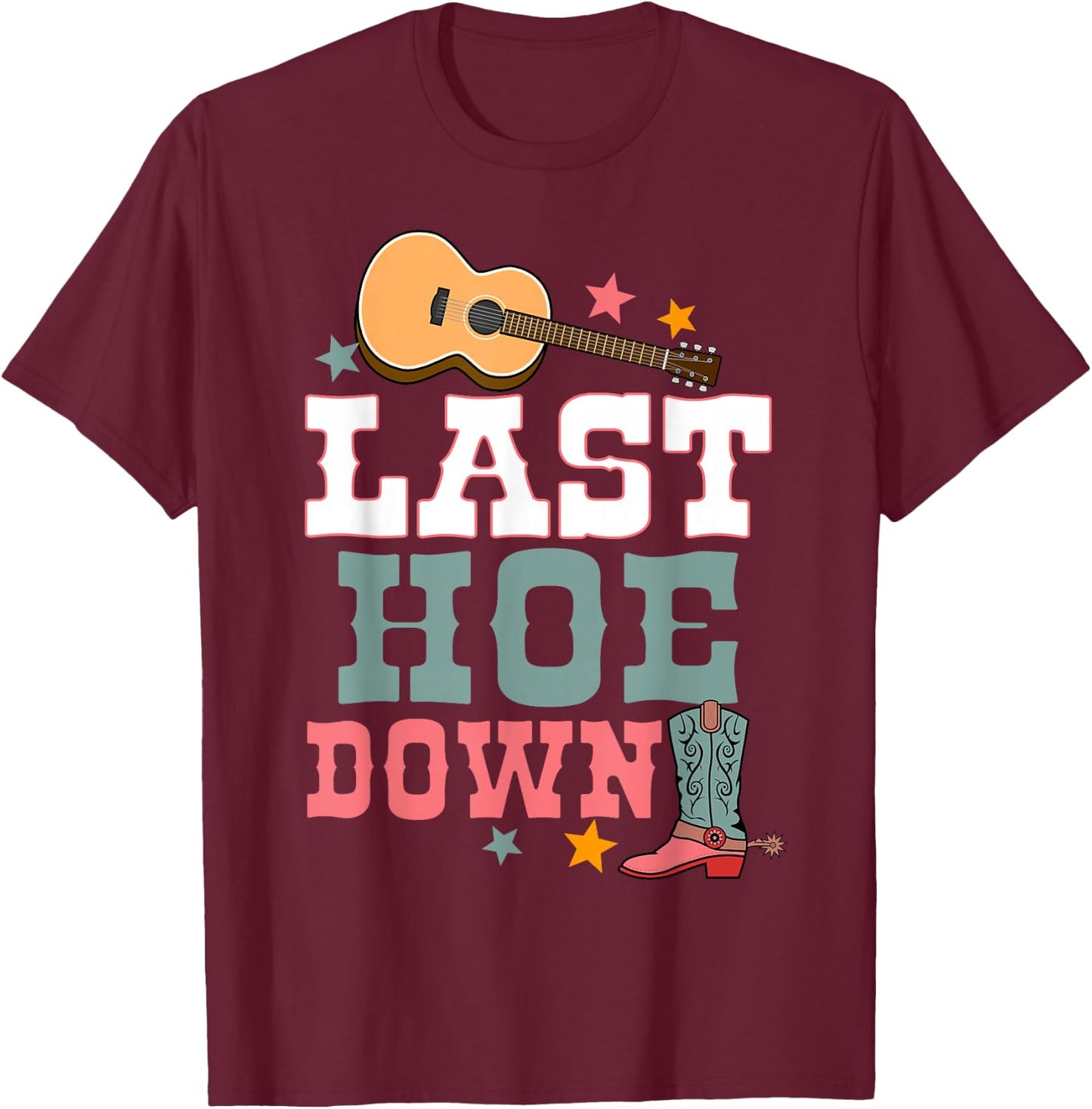 Last Hoe Down Bridesmaid Rodeo Country Bachelorette Party T-Shirt - T-Shirt | Maroon