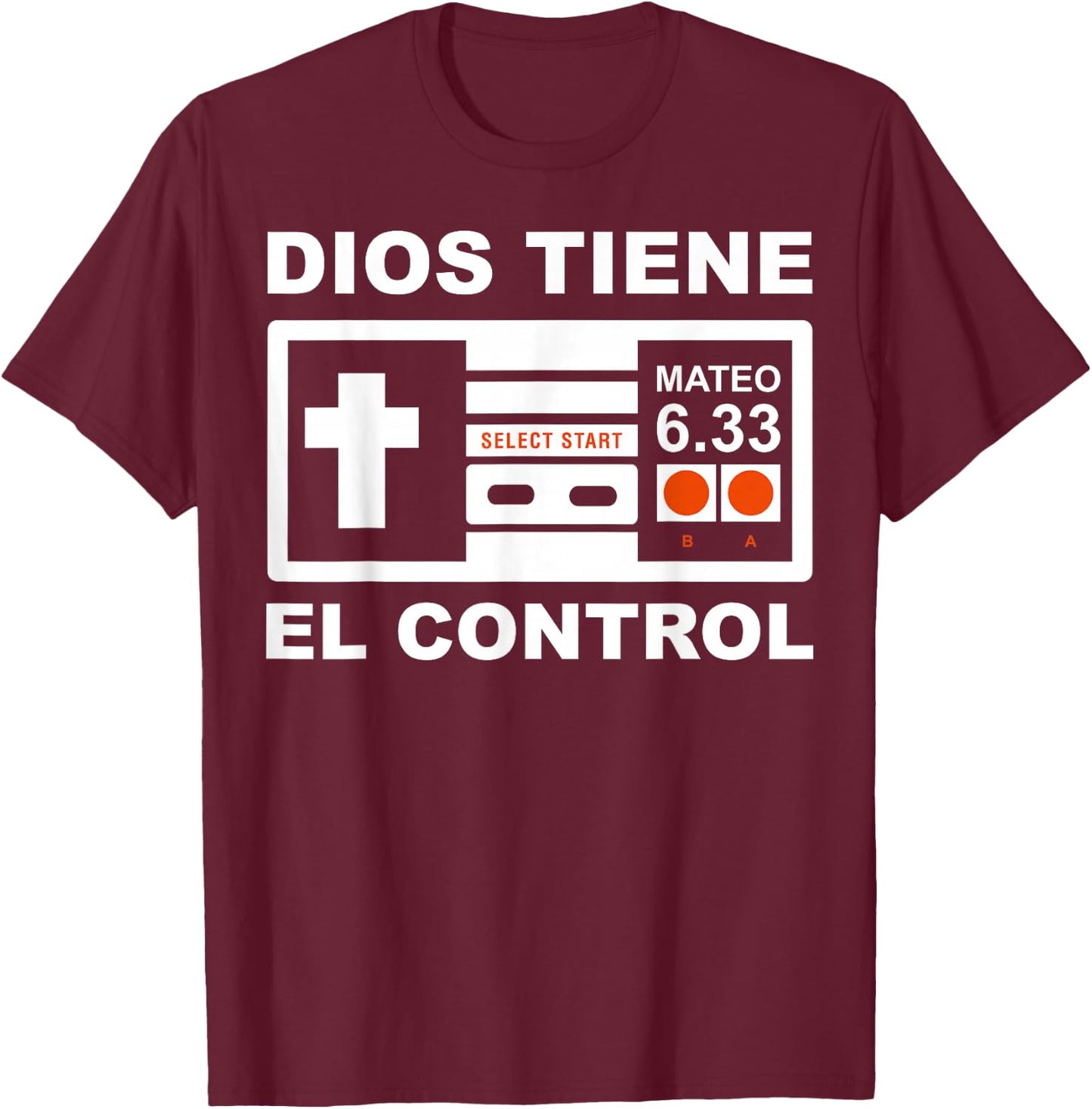 Dios Siempre Tiene el Control Mateo 6:33 T-Shirt - T-Shirt | Maroon