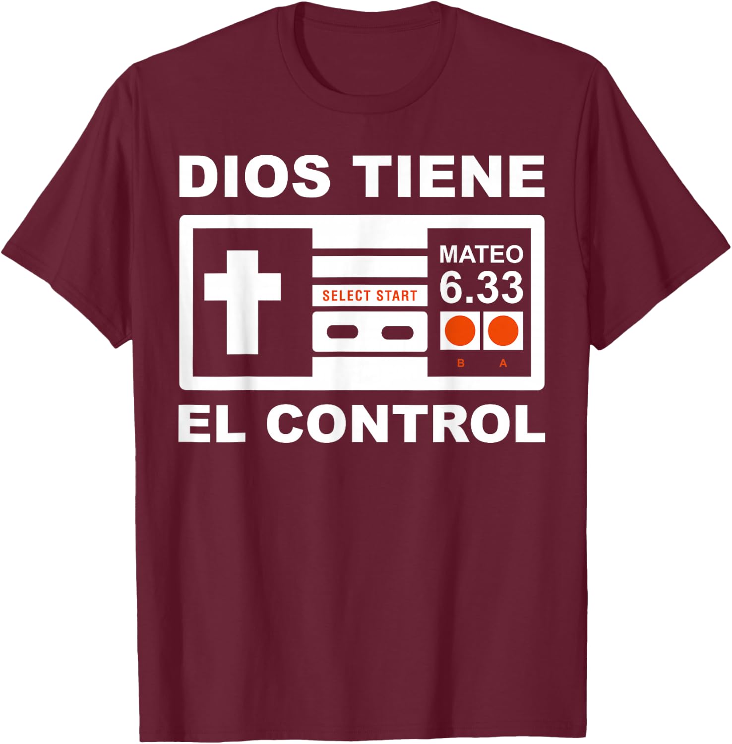 Dios Siempre Tiene el Control Mateo 6:33 T-Shirt - T-Shirt | Maroon