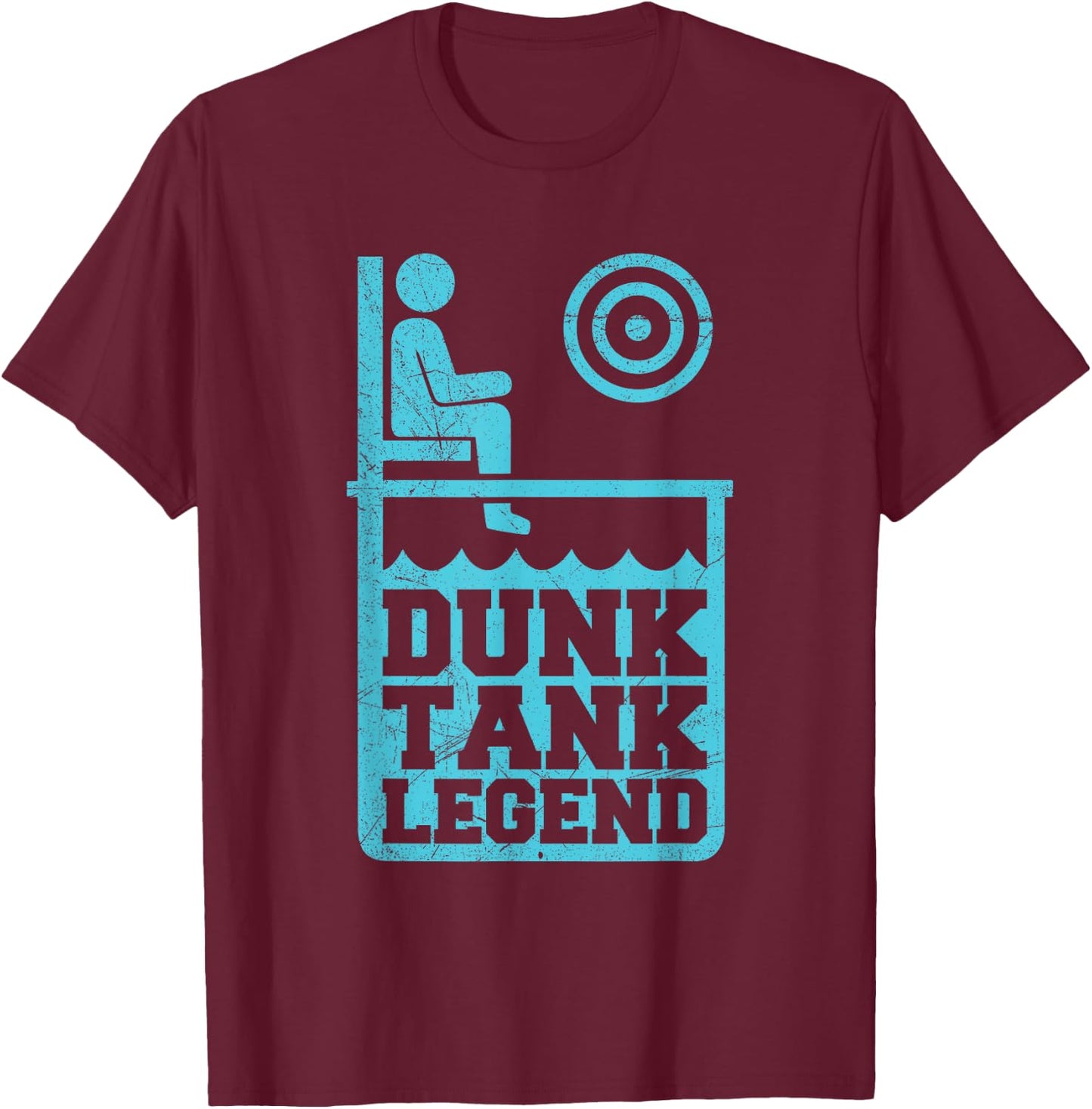 Dunk Tank Legend Quote for a Dunk Tank Lover T-Shirt - T-Shirt | Maroon