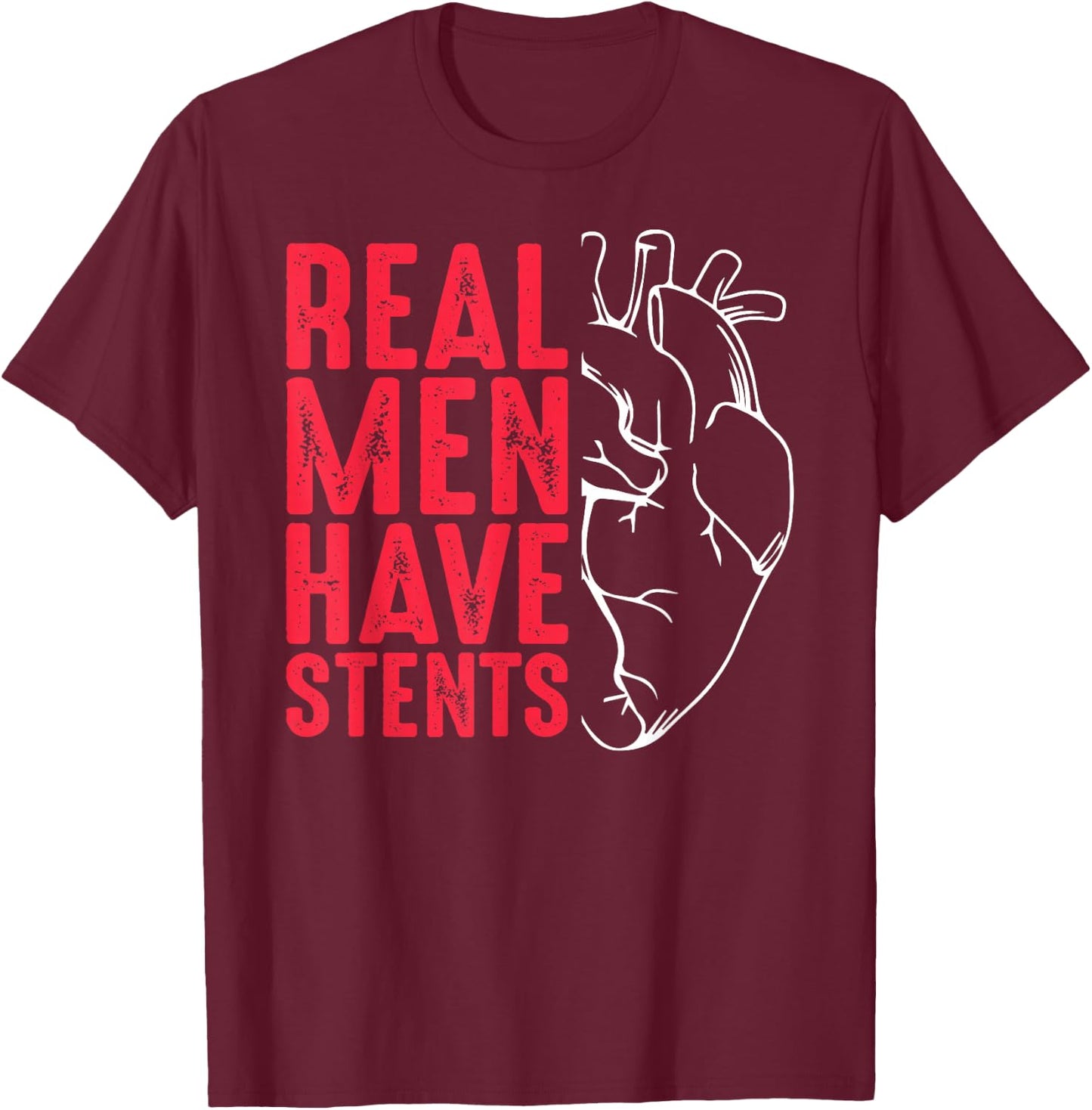 Real Men Have Stents Coronary Angioplasty Patient T-Shirt - T-Shirt | Maroon
