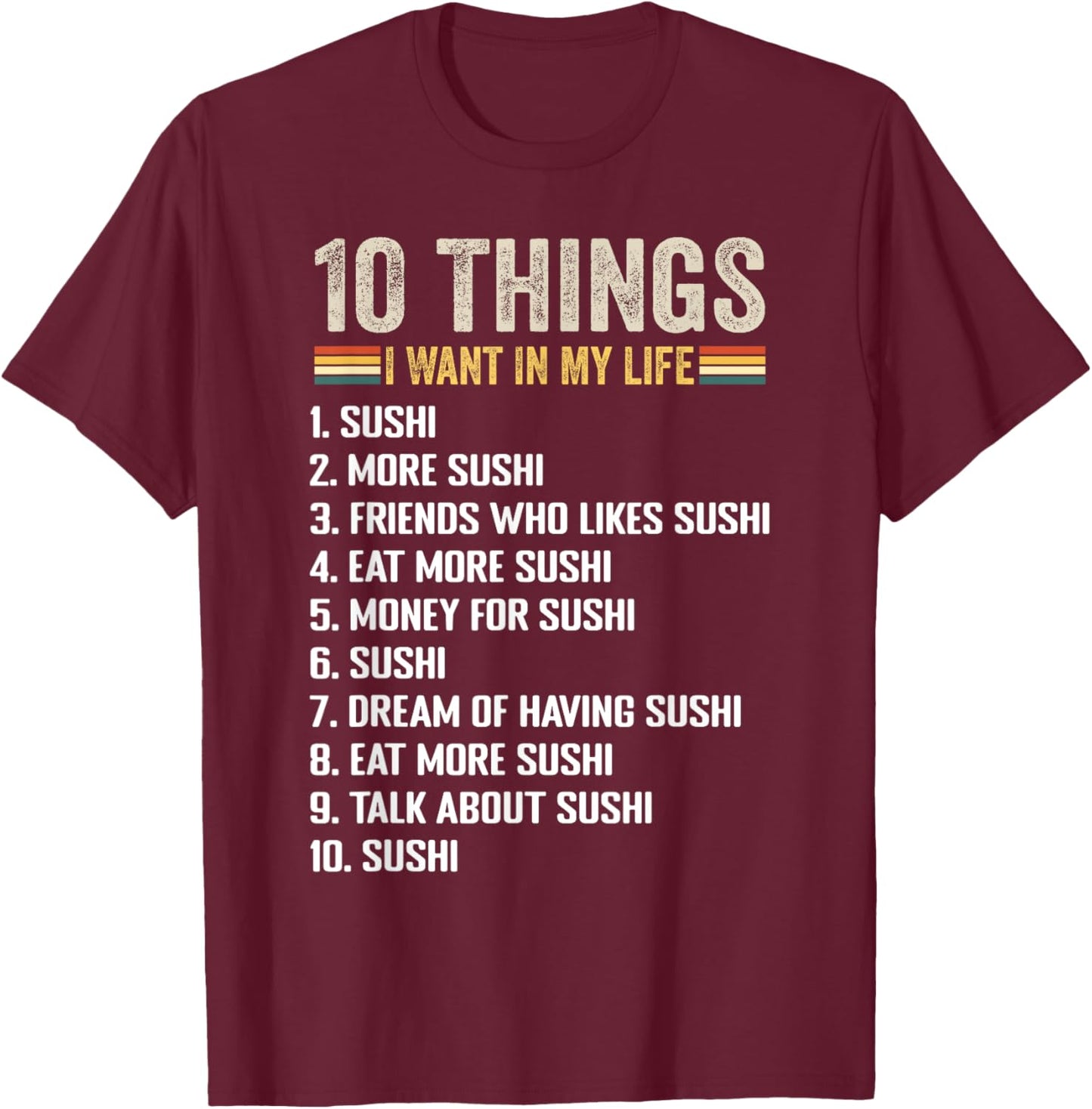 Things I Want In My Life Sushi And More Sushi Lovers Sushi T-Shirt - T-Shirt | Maroon