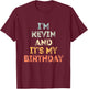 Kevin Birthday Funny Name It's My Birthday T-Shirt - T-Shirt | Maroon